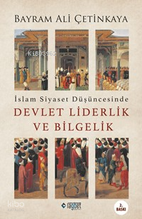 İslam Siyaset Düşüncesinde Devlet Liderlik ve Bilgelik - 1