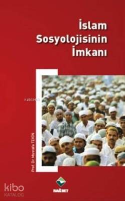 İslam Sosyolojisinin İmkanı - Rağbet Yayınları