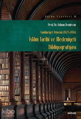 İslam Tarihi ve Medeniyeti Bibliyografyası Cumhuriyet Dönemi (1923-2014) - 1