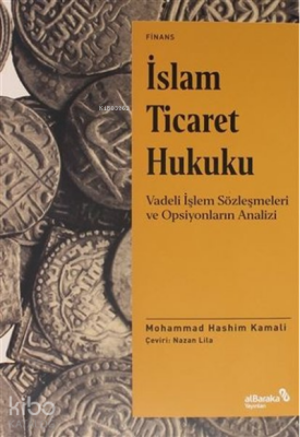 İslam Ticaret HukukuVadeli İşlem Sözleşmeleri ve Opsiyonların Analizi - Albaraka Yayınları