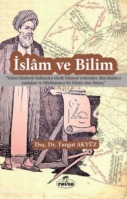 İslam ve Bilimİslami İlimlerde Kullanılan Klasik Bilimsel Yöntemler, Dini Düşünce Yanlışları ve Müslümanca Bir Bilime Olan İhtiyaç - 1