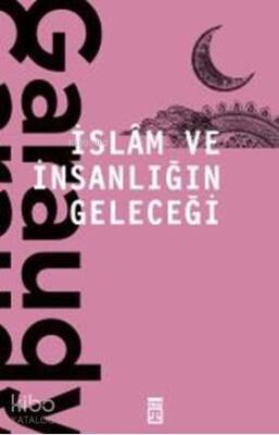 İslam ve İnsanlığın Geleceği - Timaş Yayınları (1)