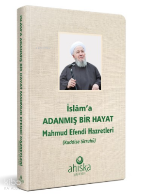 İslama Adanmış Bir Hayat Mahmud Efendi Hazretleri - 1
