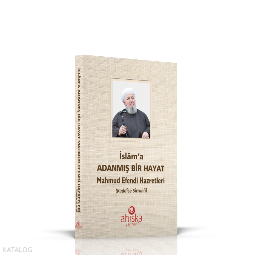 İslama Adanmış Bir Hayat Mahmut Efendi Hazretleri - 1