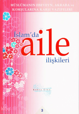 İslamda Aile İlişkileri 3Müslümanın Ebeveyn Akraba ve Komşularına Karşı Vazifeleri - 1