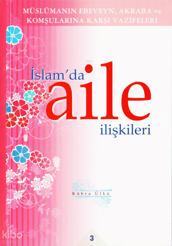 İslamda Aile İlişkileri 3Müslümanın Ebeveyn Akraba ve Komşularına Karşı Vazifeleri - 1