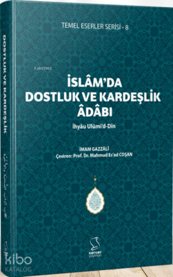 İslamda Dostluk ve Kardeşlik Âdâbı - İhyâu Ulûmid-Dîn - 1