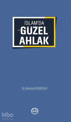 İslamda Güzel Ahlak - 1