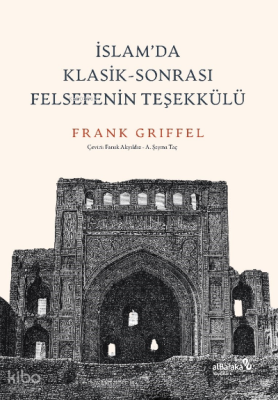 İslam’da Klasik-Sonrası Felsefenin Teşekkülü - Albaraka Yayınları