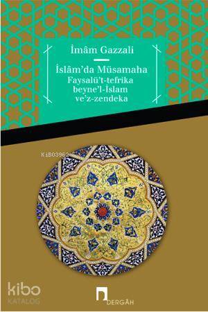 İslamda Müsamaha Faysalüt-tefrika beynel-İslam vez-zendeka - 2