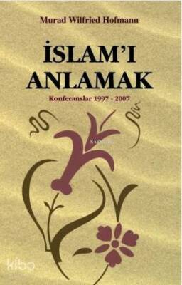 İslamı Anlamak Konferanslar 1997-2007 - 1