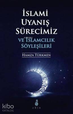 İslami Uyanış Sürecimiz ve İslamcılık Söyleşileri - Ekin Yayınları (1)