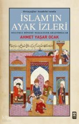 İslamın Ayak İzleri - Ortaçağlar Anadolusunda - 2