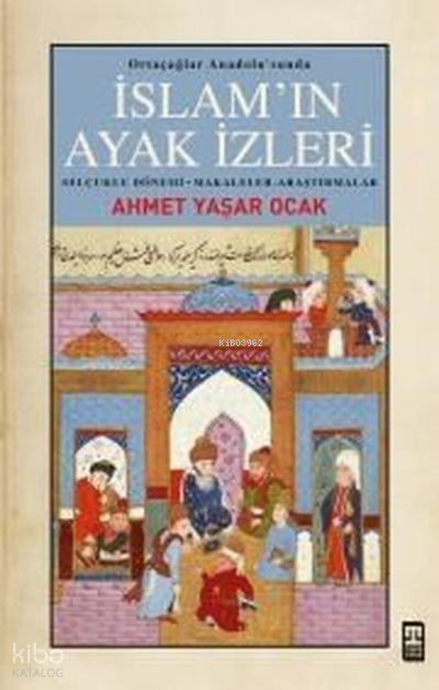İslamın Ayak İzleri - Ortaçağlar Anadolusunda - 2