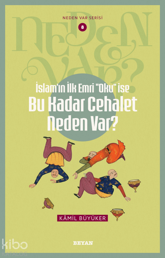 İslamın ilk Emri Oku İse Bu Kadar Cehalet Neden Var? Neden Var Serisi - 8 - 2