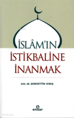 İslamın İstikbaline İnanmak - Ensar Neşriyat