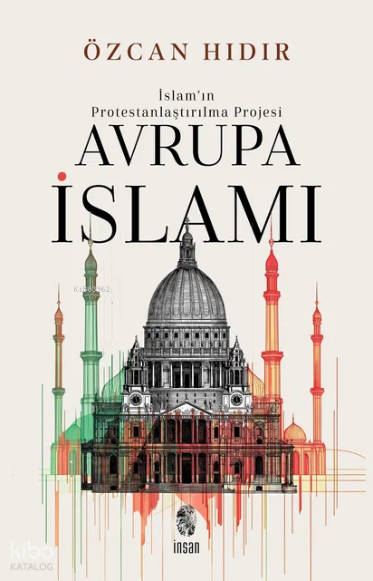 İslam’ın Protestanlaştırılma Projesi - Avrupa İsIamı - 1