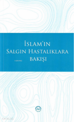 İslamın Salgın Hastalıklara Bakışı - 1