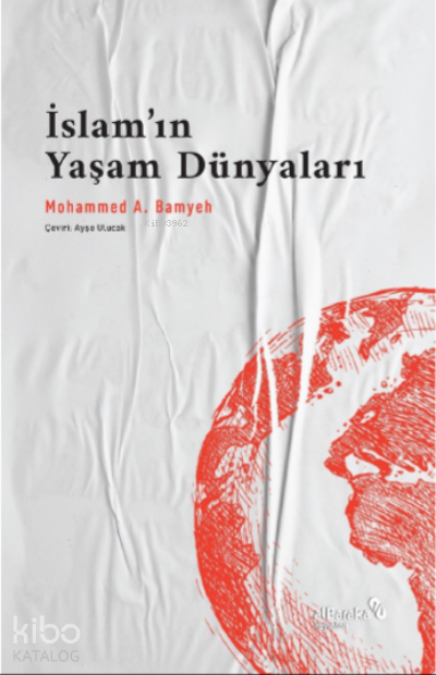 İslam’ın Yaşam Dünyaları Bir Dinin Pragmatikleri - 1