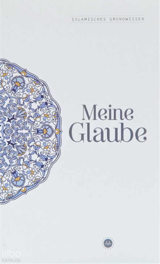 Islamisches Grundwissen Meine Glaube - Temel İslam Bilgileri İnancım - Almanca - 1