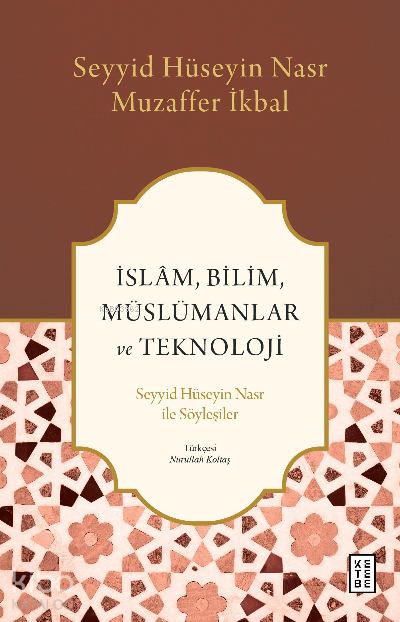 İslâm, Bilim, Müslümanlar ve TeknolojiSeyyid Hüseyin Nasr ile Söyleşiler - 1