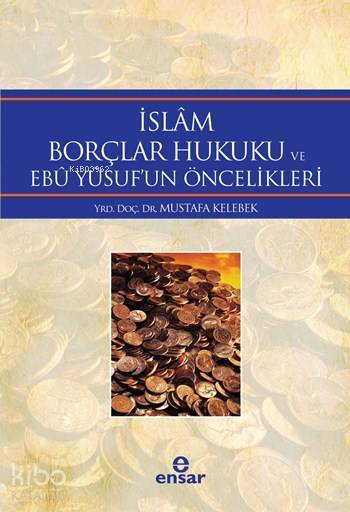 İslâm Borçlar Hukuku ve Ebû Yûsufun Öncelikleri - 1