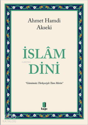 İslâm Dini “Günümüz Türkçesiyle Tam Metin” - Kapı Yayınları