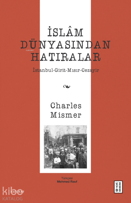 İslâm Dünyasından Hatıralarİstanbul-Girit-Mısır-Cezayir - 1
