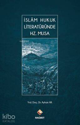 İslâm Hukuk Literatüründe Hz. Musa (Ciltli) - Rağbet Yayınları (1)