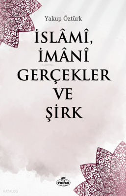 İslâmî, İmânî Gerçekler ve Şirk - Ravza Yayınları
