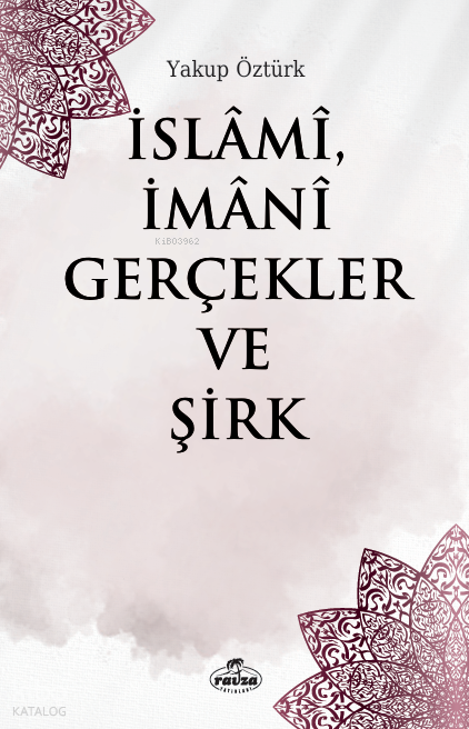 İslâmî, İmânî Gerçekler ve Şirk - 1