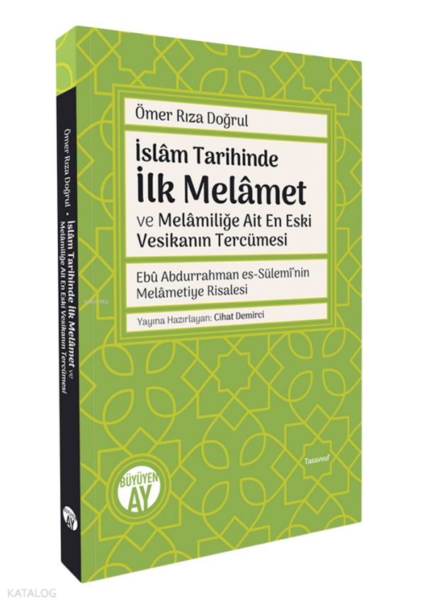 İslâm Tarihinde İlk Melâmet ve Melâmiliğe Ait En Eski Vesikanın Tercümesi Ebû Abdurrahman es-Sülemî’nin Melâmetiye Risalesi - 1