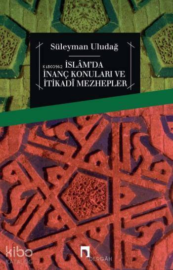 İslâmda İnanç Konuları ve İtikadî Mezhepler - 1