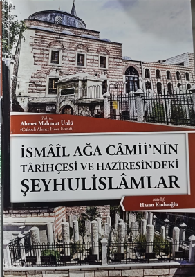 İsmail Ağa Camiinin Tarihçesi ve Haziresindeki Şeyhulislamlar - Lalegül Yayınları