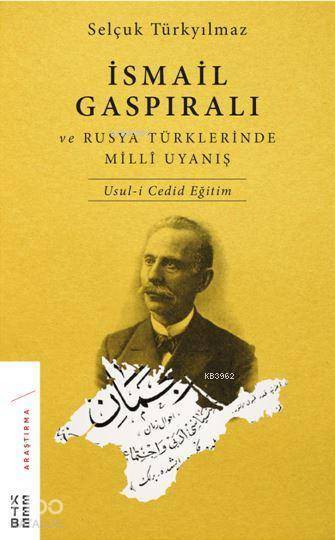 İsmail Gaspıralı ve Rusya Türklerinde Millî Uyanış Usul-i Cedid Eğitim - 1