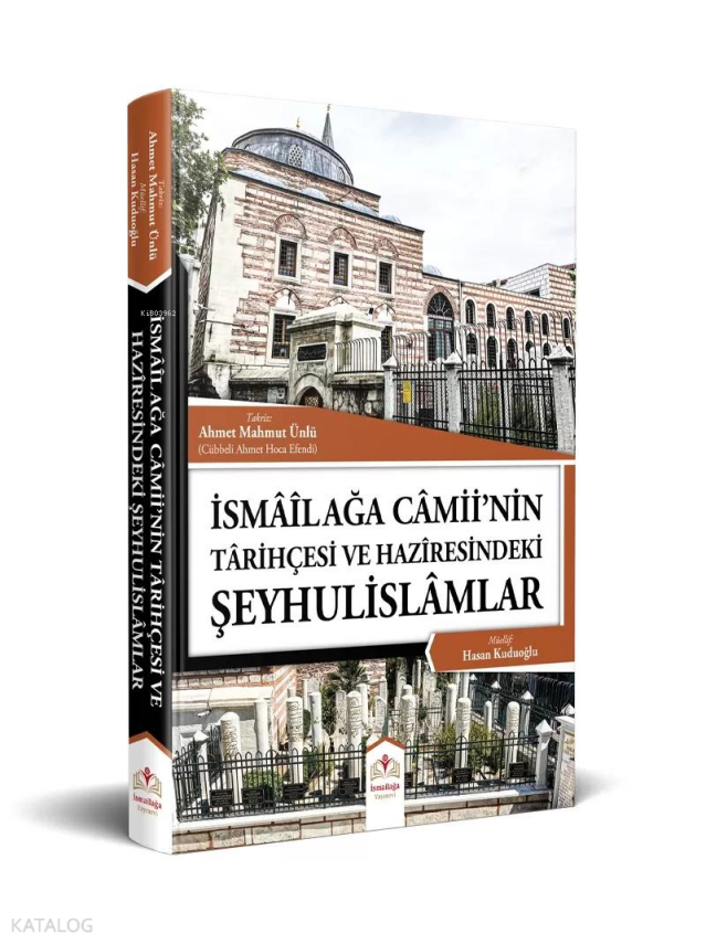 İsmailağa Camiinin Tarihçesi ve Haziresindeki Şeyhulislamlar - 2