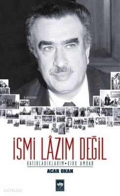 İsmi Lâzım Değil Hatırladıklarım - Kırk Ambar - 1