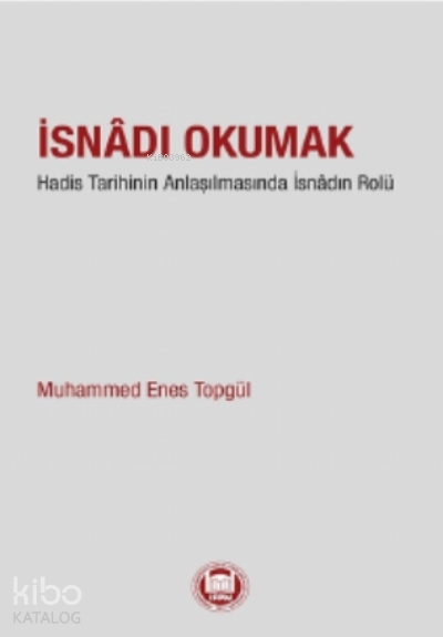 İsnadı OkumakHadis Tarihinin Anlaşılmasında İsnâdın Rolü - 2