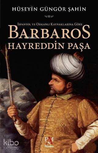 İspanyol ve Osmanlı Kaynaklarına Göre Barbaros Hayreddin Paşa - 1