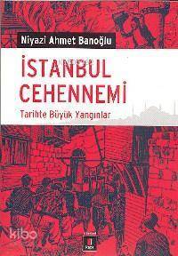 İstanbul Cehennemi Tarihte Büyük Yangınlar - 1
