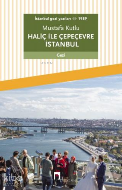 İstanbul Gezi Yazıları - II - 1989 Haliç ile Çepeçevre İstanbul - 2