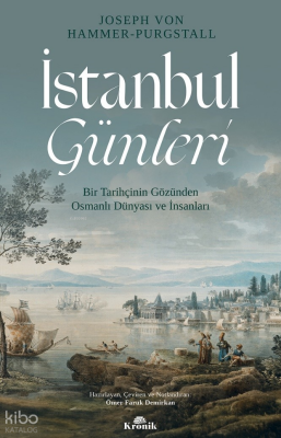 İstanbul Günleri Bir Tarihçinin Gözünden Osmanlı Dünyası ve İnsanları - 1