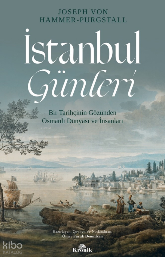 İstanbul Günleri Bir Tarihçinin Gözünden Osmanlı Dünyası ve İnsanları - 1