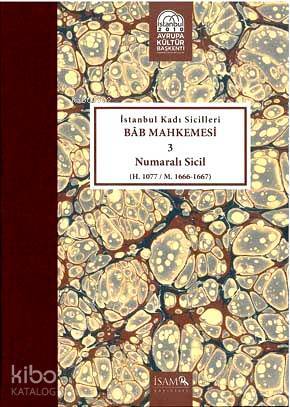 İstanbul Kadı Sicilleri Bab Mahkemesi 3 Numaralı Sicil H. 1077 M.1666- 1667 - 1