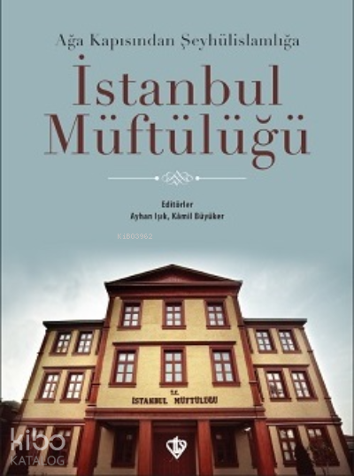 İstanbul MüftülüğüAğa Kapısından Şeyhülislamlığa - 1