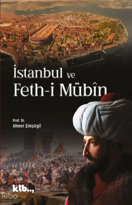 İstanbul ve Feth-i Mübîn - Ktb Yayınları