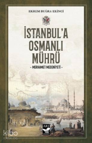 İstanbula Osmanlı Mührü Merhamet Medeniyeti - 1