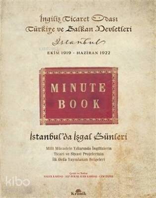 İstanbulda İşgal Günleri (Ciltli) Milli Mücadele Yıllarında İngilizlerin Ticari ve Siyasi Projelerinin İlk Defa Yayınlanan Belgeleri - 2