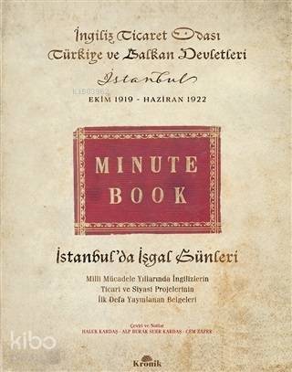 İstanbulda İşgal Günleri (Ciltli) Milli Mücadele Yıllarında İngilizlerin Ticari ve Siyasi Projelerinin İlk Defa Yayınlanan Belgeleri - 2