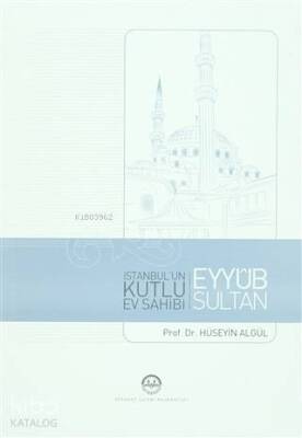 İstanbulun Kutlu Ev Sahibi Eyyub Sultan - 1